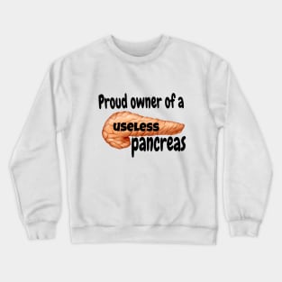 Proud Owner of A Useless Pancreas Crewneck Sweatshirt